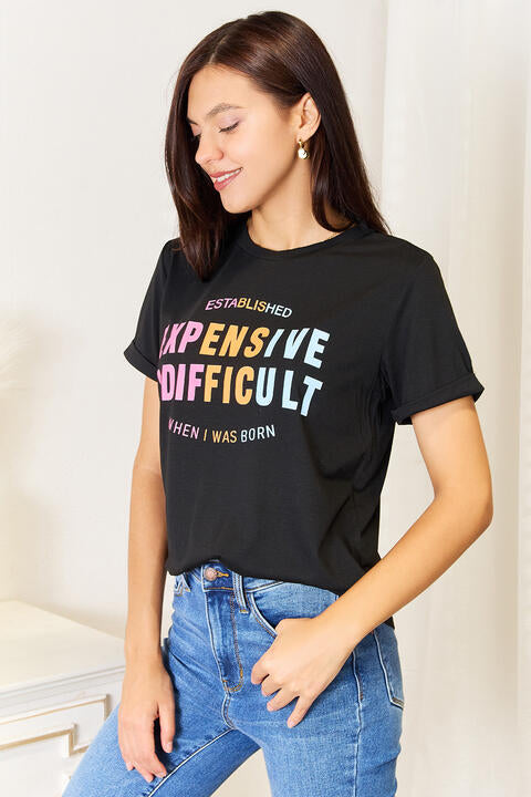 Expensive and Difficult  Slogan Graphic T-Shirt